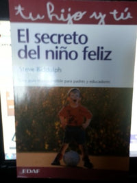 Secreto Del Nño Feliz: Una guía imprescindible para padres y educadores: 1 (Tu hijo y tú)
