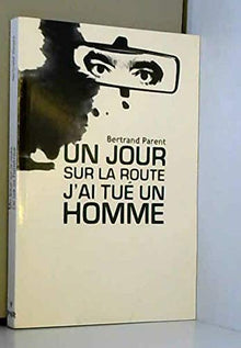 Le jour où j'ai tué un homme. Dites non à la violence routière