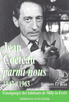 Jean Cocteau Parmi Nous 1947-1963. Temoignages Des Habitants De Milly-La-Foret