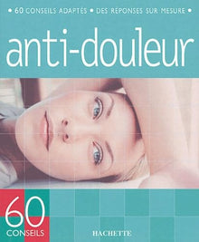 60 conseils anti-douleurs