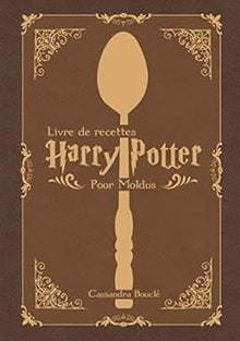 Livre de recettes Harry Potter: Pour les Moldus