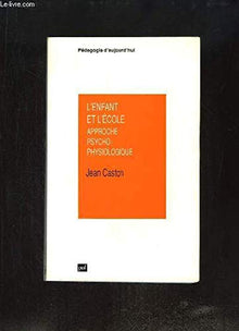 L'enfant et l'école : approche psychophysiologique