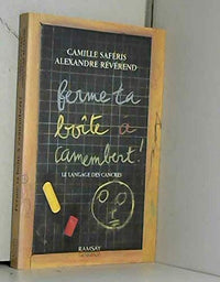Ferme ta boîte à camembert !: Le langage des cancres