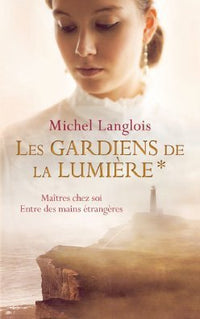 Les gardiens de la lumière: Maîtres chez soi / Entre des mains étrangères