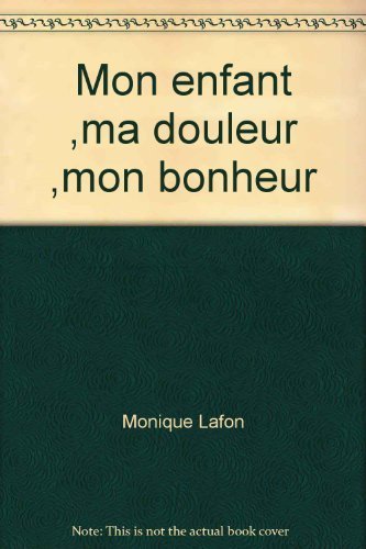 Mon enfant, ma douleur, mon bonheur