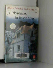 JE FRISSONNE, TU FRISSONNES...