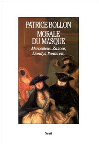 Morale du masque. Zazous, merveilleux, punks, dandies, etc.