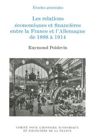 LES RELATIONS ÉCONOMIQUES ET FINANCIÈRES ENTRE LA FRANCE ET L'ALLEMAGNE DE 1898
