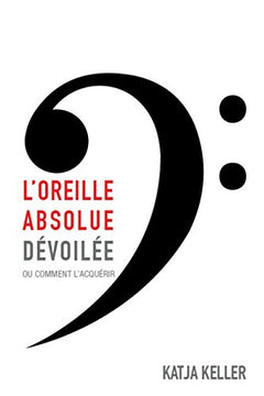 L'oreille absolue dévoilée, ou comment l'acquerir