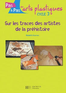 Sur les traces des artistes de la préhistoire cycle 3