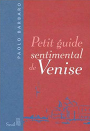Petit guide sentimental de Venise