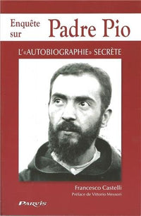 Enquete dur Padre Pio, l'autobiographie secrete