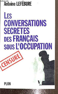 Conversations secrètes des Français sous l'occupation