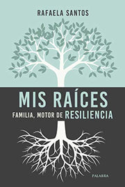 Mis Raices. Familia Motor De Resiliencia (Educación y familia)