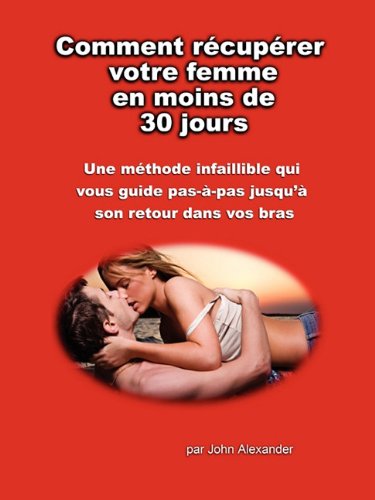 Comment récupérer votre femme en moins de 30 jours