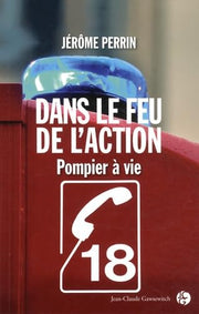 Dans le feu de l'action !: Pompier à vie