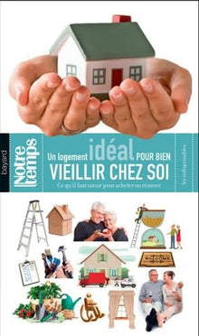 Un logement idéal pour bien vieillir chez soi: Ce qu'il faut savoir pour acheter ou rénover