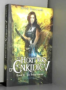 Les Héritiers d'Enkidiev - tome 4 Le sanctuaire