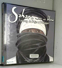 Sahara Noir Et Blanc. Touareg, De L'Ajjer A L'Ahaggar