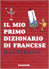 Il mio primo dizionario di francese illustrato