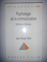 Psychologie de la communication: Théories et méthodes