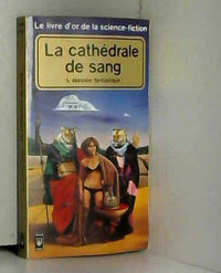 Le livre d'or de la science fiction : la cathédrale de sang