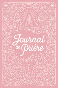Journal de Prière pour Femme: Carnet de note Chrétien et cahier de gratitude hebdomadaire | Rose