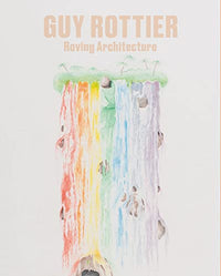 Guy Rottier. Architecture de l'errance