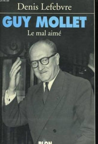 Guy mollet / le mal aime