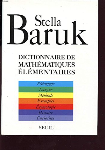 Dictionnaire de mathématiques élémentaires. Pédagogie, langue, méthode, étymologie...