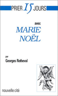 Prier 15 jours avec Marie Noël
