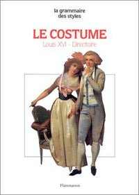 LE COSTUME - LOUIS XVI - DIRECTOIRE