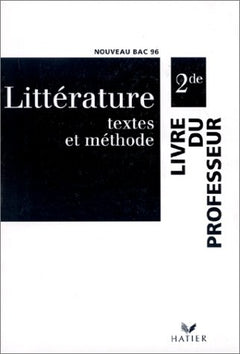 Litterature Textes Et Methode 2de : Livre Du Professeur Professeur