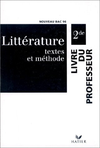 Litterature Textes Et Methode 2de : Livre Du Professeur Professeur