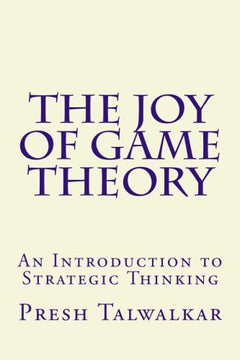 The Joy of Game Theory: An Introduction to Strategic Thinking