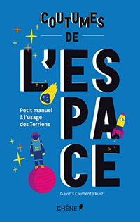 Coutumes de l'espace: Petit manuel à l'usage des terriens