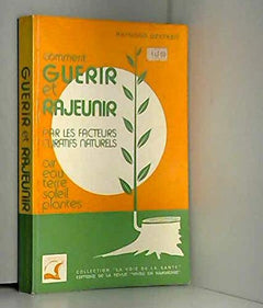 Guérir et rajeunir par les facteurs curatifs naturels