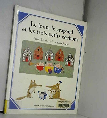Le Loup le Crapaud et les 3 Petits Cochons