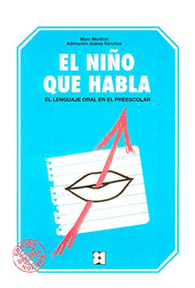 El niño quie habla: El lenguaje oral en preescolar (Educación Infantil y Primaria) - 9788486235635