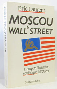 Moscou à Wall Street: L'empire financier soviétique à l'Ouest