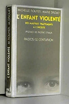 L'enfant violente: Des mauvais traitements a l'inceste