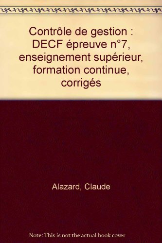 Contrôle de gestion: DECF épreuve n°7, enseignement supérieur, formation continue, corrigés