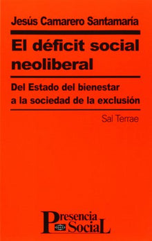 Déficit social neoliberal, El: Del Estado del bienestar a la sociedad de la exclusión: 19 (Presencia Social)
