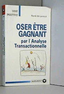 Oser être gagnant par l'analyse transactionnelle
