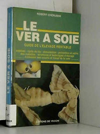 Le ver à soie: Guide de l'élevage rentable