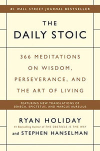 The Daily Stoic: 366 Meditations on Wisdom, Perseverance, and the Art of Living