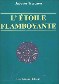 L'Etoile flamboyante ou La Recherche d'une parole perdue
