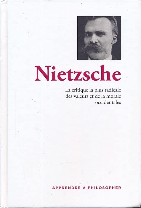 Nietzsche. La critique la plus radicale des valeurs et de la morale occidentales