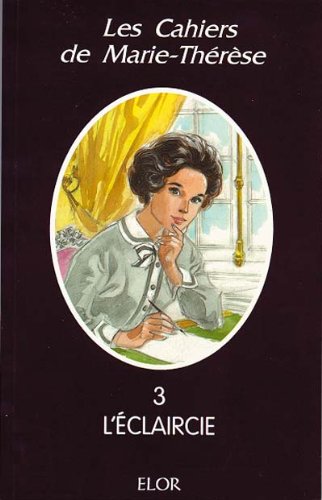 Les cahiers de Marie-Thérèse, tome 3 : L'éclaircie