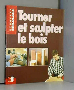 Tourner et sculpter le bois